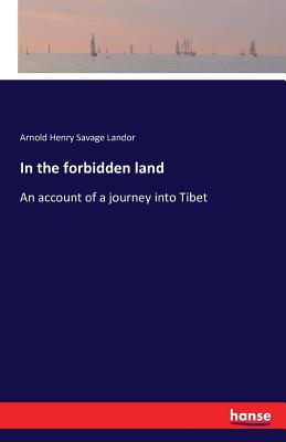 In the forbidden land:An account of a journey into Tibet