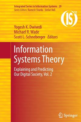 Information Systems Theory : Explaining and Predicting Our Digital Society, Vol. 2