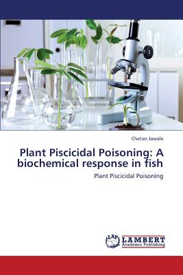 Plant Piscicidal Poisoning: A Biochemical Response in Fish