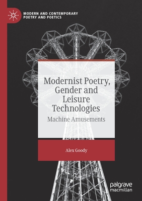 Modernist Poetry, Gender and Leisure Technologies : Machine Amusements