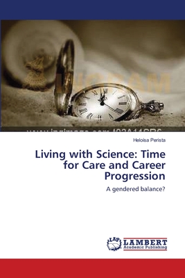 غلاف كتاب Living with Science: Time for Care and Career Progression