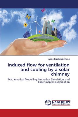 Induced flow for ventilation and cooling by a solar chimney