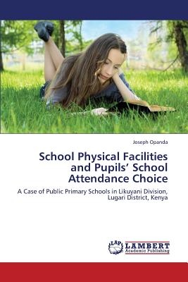 غلاف كتاب School Physical Facilities and Pupils' School Attendance Choice