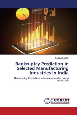 غلاف كتاب Bankruptcy Prediction in Selected Manufacturing Industries in India