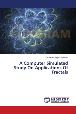 A Computer Simulated Study On Applications Of Fractals