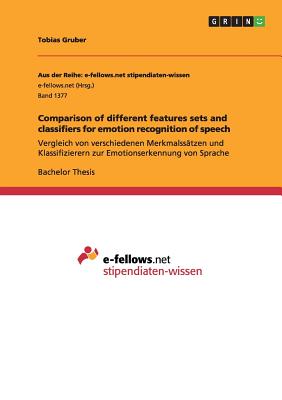 Comparison of different features sets and classifiers for emotion recognition of speech:Vergleich von verschiedenen Merkmalssنtzen und Klassifizierern