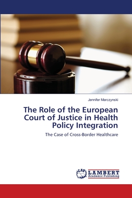 غلاف كتاب The Role of the European Court of Justice in Health Policy Integration