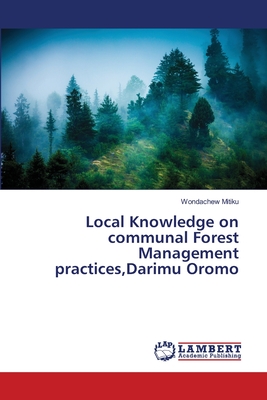 غلاف كتاب Local Knowledge on communal Forest Management practices,Darimu Oromo