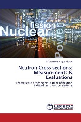 Neutron Cross-Sections: Measurements & Evaluations