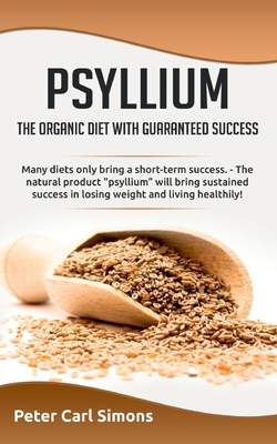 Psyllium - the organic diet with guaranteed success:Many diets only bring a short-term success. - The natural product "psyllium" will bring sustained