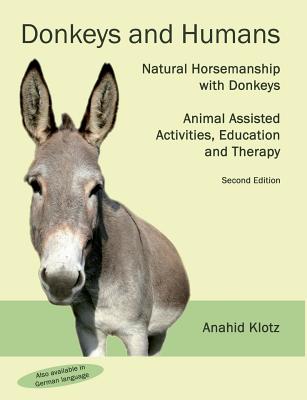 غلاف كتاب Donkeys and Humans:Natural Horsemanship with Donkeys Focus: Animal Assisted Activities, Education and Therapy