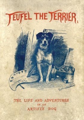 Teufel the Terrier; Or the Life and Adventures of an Artist
