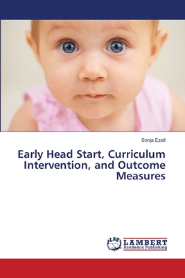 غلاف كتاب Early Head Start, Curriculum Intervention, and Outcome Measures