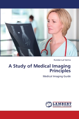 A Study of Medical Imaging Principles