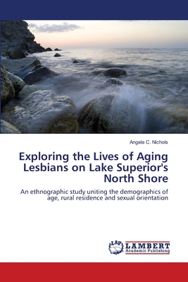 غلاف كتاب Exploring the Lives of Aging Lesbians on Lake Superior's North Shore