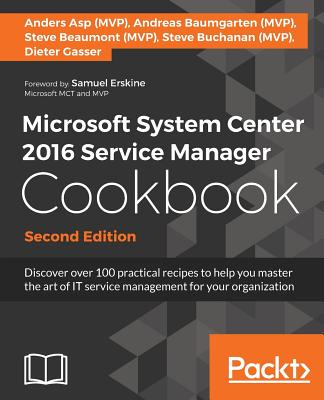 Microsoft System Center 2016 Service Manager Cookbook - Second Edition: Click here to enter text.