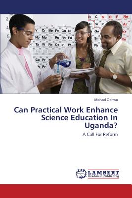 Can Practical Work Enhance Science Education In Uganda?