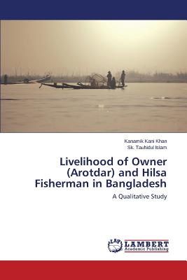 غلاف كتاب Livelihood of Owner (Arotdar) and Hilsa Fisherman in Bangladesh