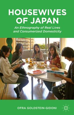 Housewives of Japan: An Ethnography of Real Lives and Consumerized Domesticity