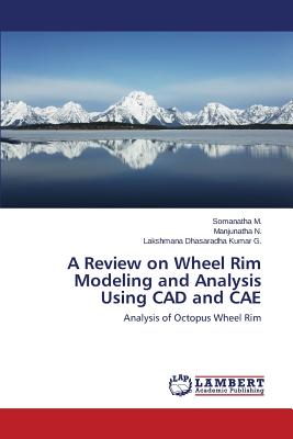 A Review on Wheel Rim Modeling and Analysis Using CAD and Cae