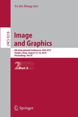 Image and Graphics : 8th International Conference, ICIG 2015, Tianjin, China, August 13-16, 2015, Proceedings, Part II