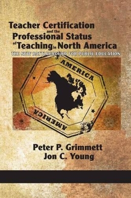 غلاف كتاب Teacher Certification and the Professional Status of Teaching in North America: The New Battleground for Public Education