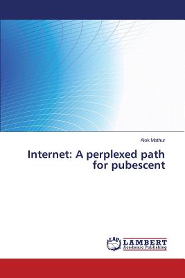غلاف كتاب Internet: A perplexed path for pubescent