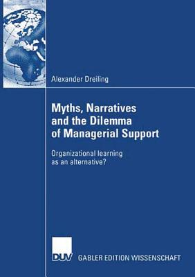 Myths, Narratives and the Dilemma of Managerial Support : Organizational learning as an alternative?