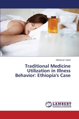 غلاف كتاب Traditional Medicine Utilization in Illness Behavior: Ethiopia's Case