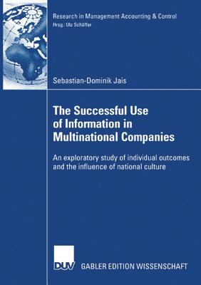 The Successful Use of Information in Multinational Companies : An exploratory study of individual outcomes and the influence of national culture