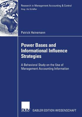Power Bases and Informational Influence Strategies : A Behavioral Study on the Use of Management Accounting Information