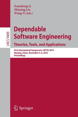 Dependable Software Engineering: Theories, Tools, and Applications : First International Symposium, SETTA 2015, Nanjing, China, November 4-6, 2015, Pr
