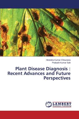 Plant Disease Diagnosis : Recent Advances and Future Perspectives