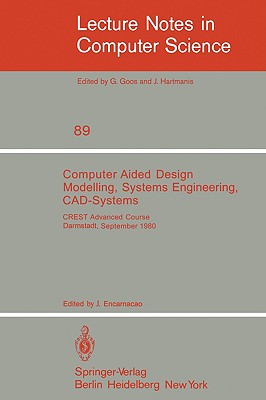 Computer Aided Design Modelling, Systems Engineering, CAD-Systems : CREST Advanced Course, Darmstadt, 8. - 19. September 1980