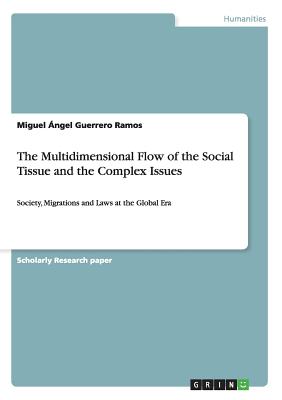 The Multidimensional Flow of the Social Tissue and the Complex Issues:Society, Migrations and Laws at the Global Era