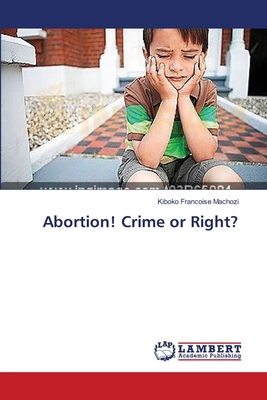 غلاف كتاب Abortion! Crime or Right?