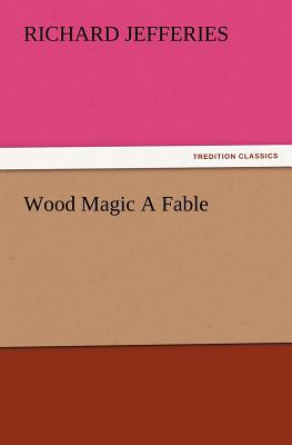 Wood Magic a Fable