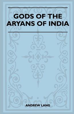 Gods of the Aryans of India (Folklore History Series)