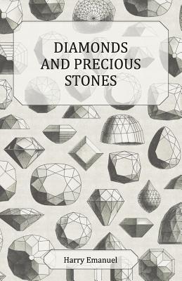 Diamonds and Precious Stones: Their History, Value and Distinguishing Characteristics, with Simple Tests for their Identification