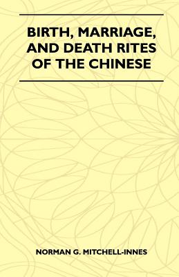 غلاف كتاب Birth, Marriage, And Death Rites Of The Chinese (Folklore History Series)