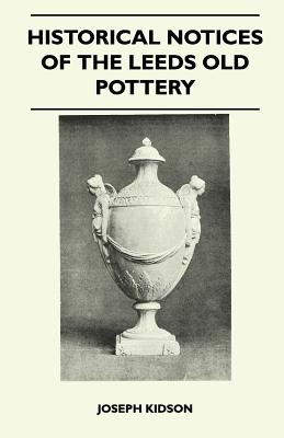 Historical Notices Of The Leeds Old Pottery