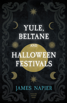 غلاف كتاب Yule, Beltane, And Halloween Festivals (Folklore History Series)
