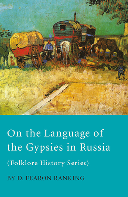 On The Language Of The Gypsies In Russia (Folklore History Series)