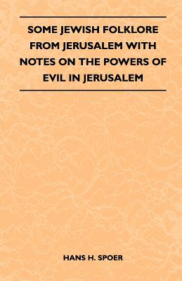 غلاف كتاب Some Jewish Folklore From Jerusalem - With Notes on the Powers of Evil in Jerusalem