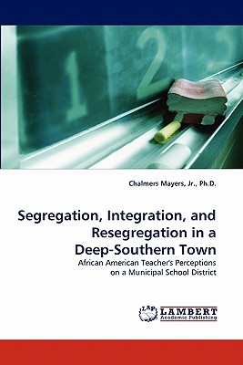 غلاف كتاب Segregation, Integration, and Resegregation in a Deep-Southern Town
