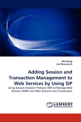 Adding Session and Transaction Management to Web Services by Using Sip