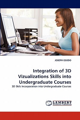 غلاف كتاب Integration of 3D Vizualizations Skills Into Undergraduate Courses