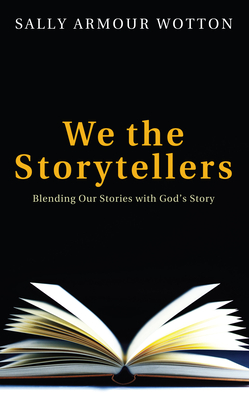 We the Storytellers: Blending Our Stories with God