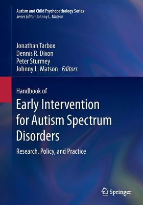 Handbook of Early Intervention for Autism Spectrum Disorders : Research, Policy, and Practice