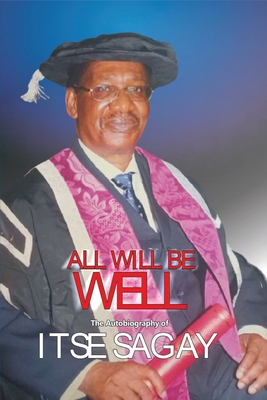 All Will Be Well: The Autobiography of Itsejuwa Sagay